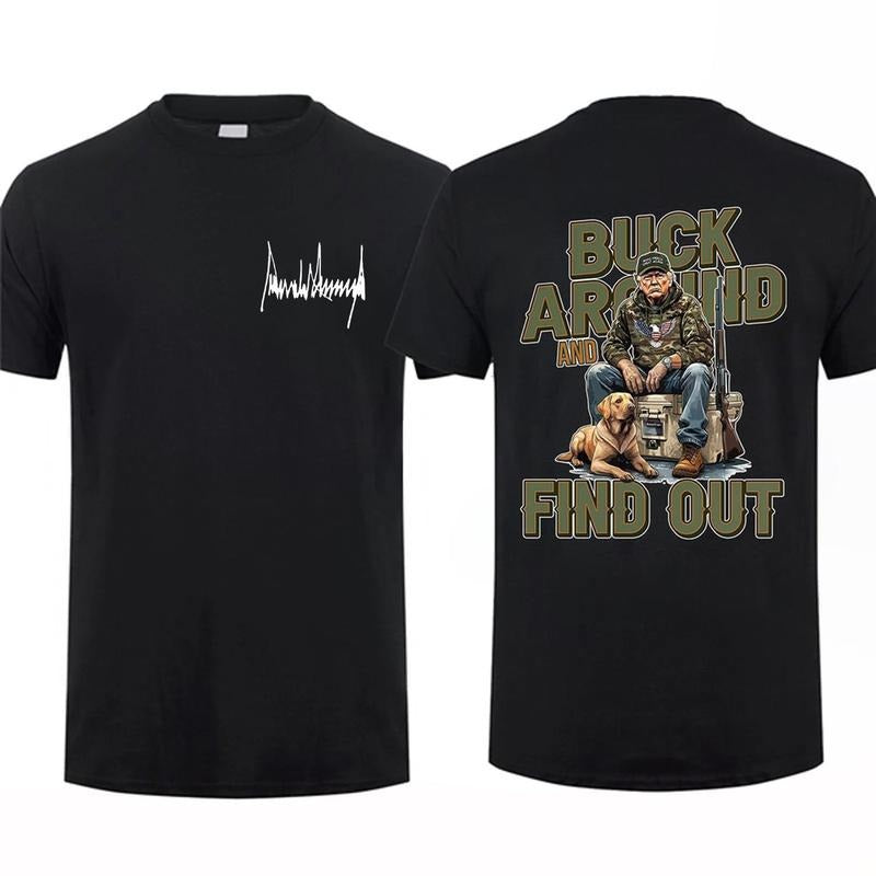 2025 Trump Buck Around And Find Out 2 Sided T-shirt Unisex Short Sleeve Casual 100% Cotton Sig Sauer Fan Gift Hoodie...