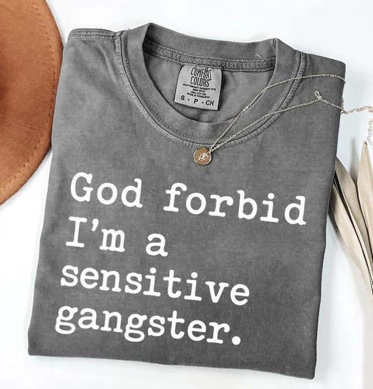 Comfort Colors God Forbid I'm a Sensitive Gangster Shirt Hoodie Sweatshirt | PrintMintTees.com