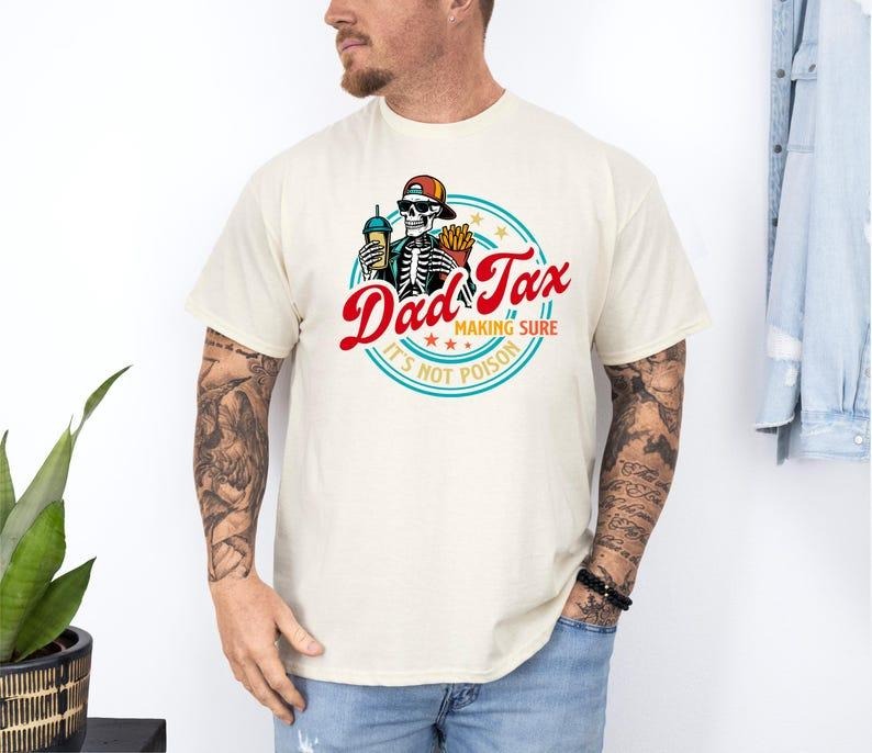 Dad Tax T-Shirt, Father's Day Shirt, Funny Dad Gift for Father's Day ,Funny Dad Jokes Tee Hoodie Sweatshirt