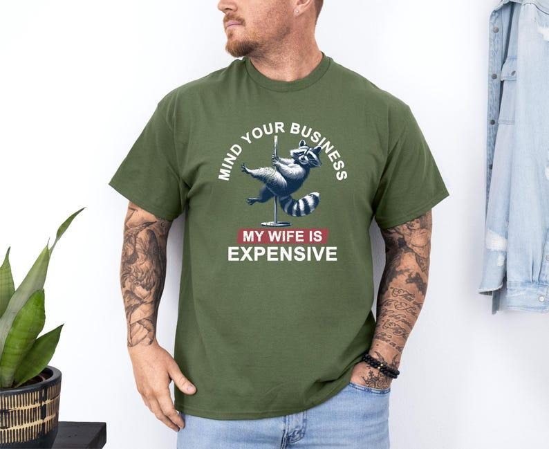 Mind Your Business My Wife Is Expensive T-Shirt, Funny Husband Shirt Hoodie Sweatshirt | PrintMintTees.com