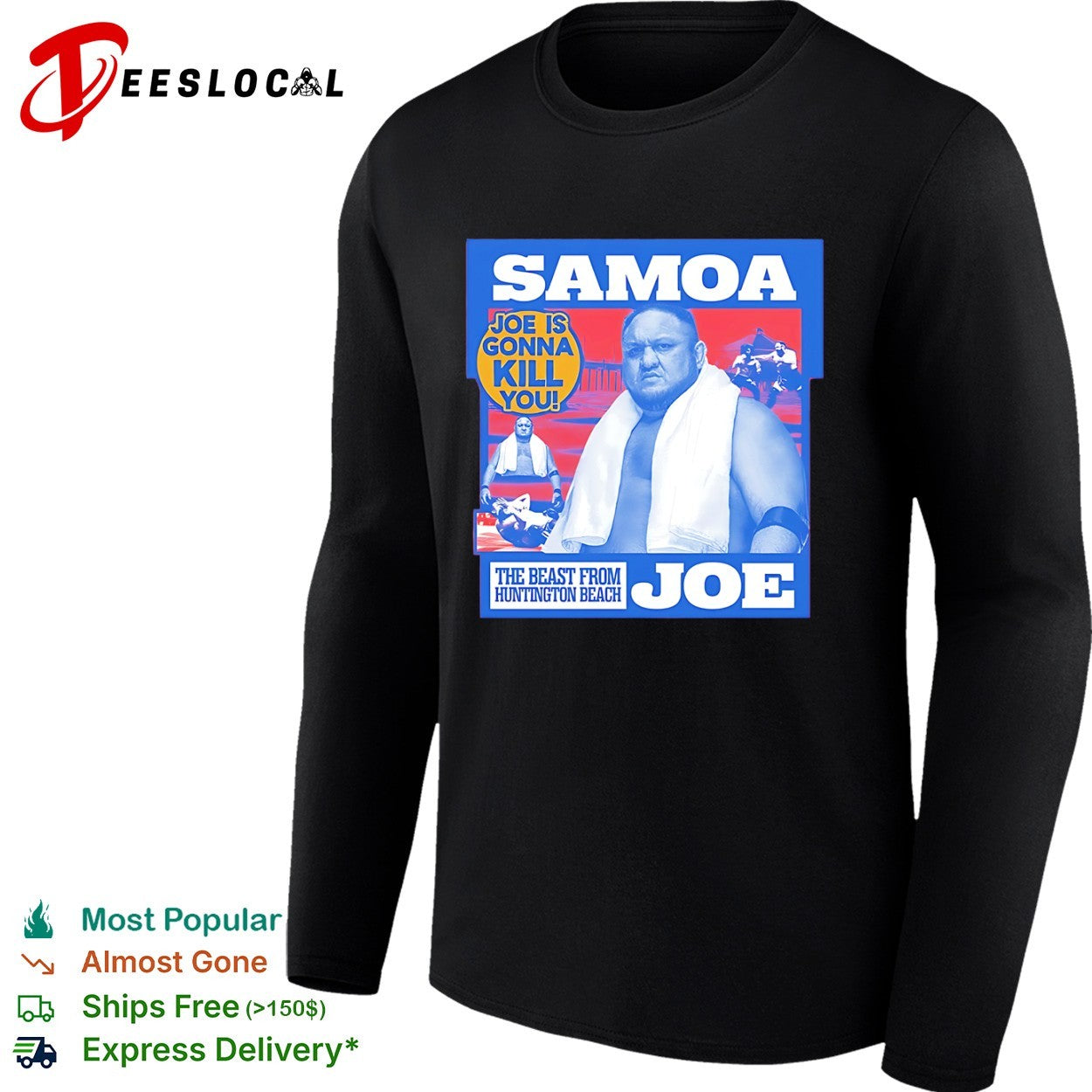 Samoa Joe is gonna kill you the beast from Huntington Beach wrestler towel shirt