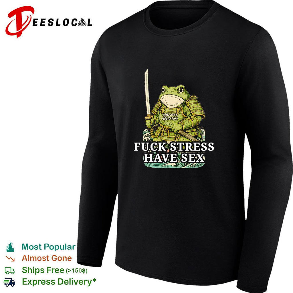 Samurai frog holding katana fuck stress have sex shirt