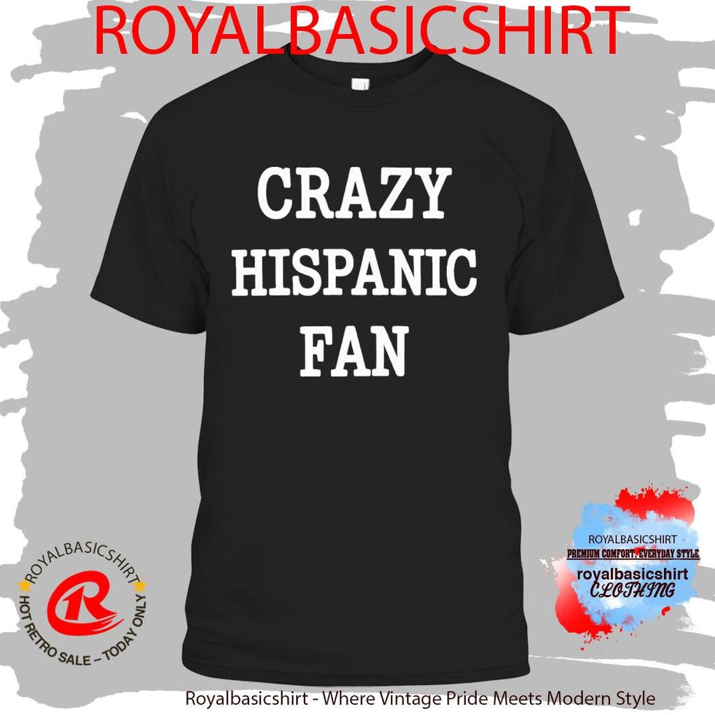 San Antonio Crazy Hispanic Fan Shirt