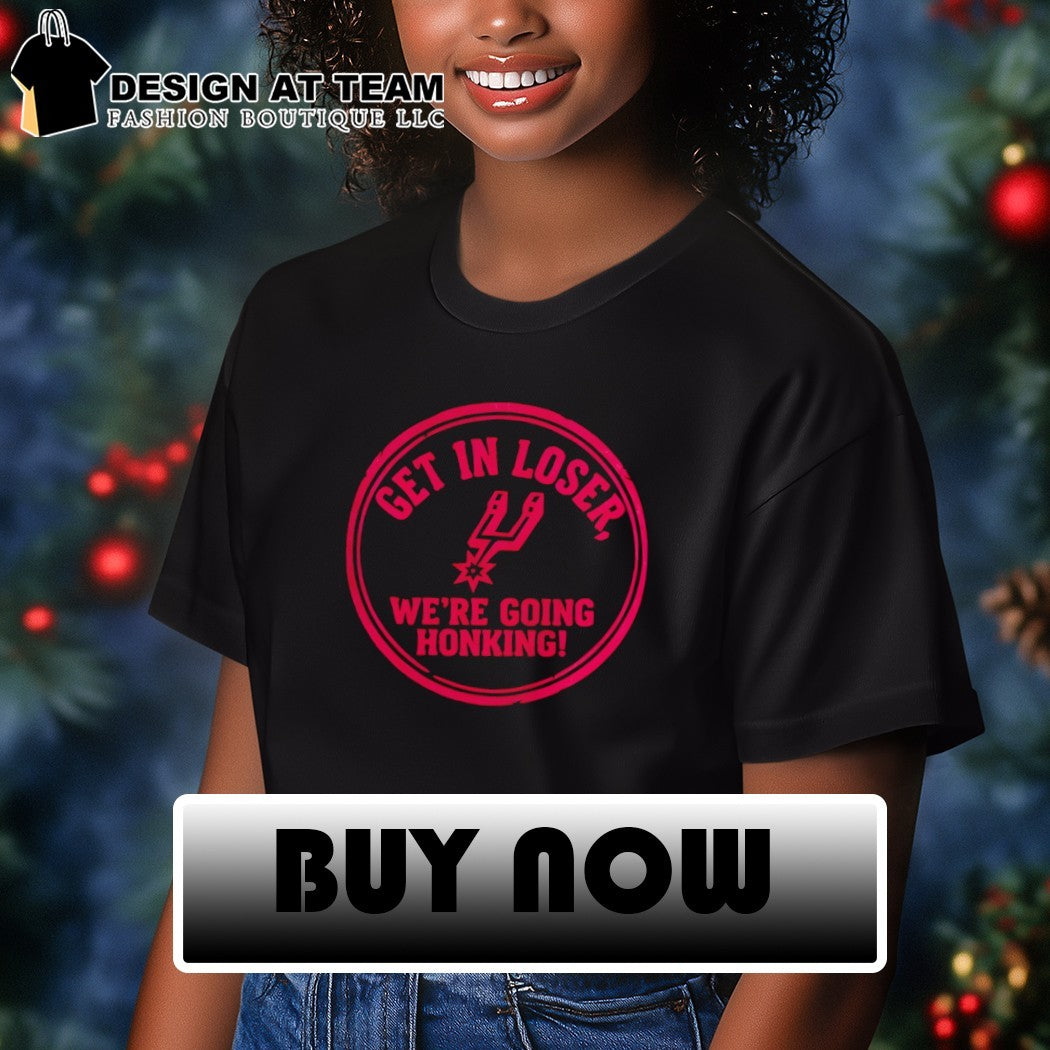 San Antonio Spurs Basketball Get in loser we’re going honking NBA Game Day shirt