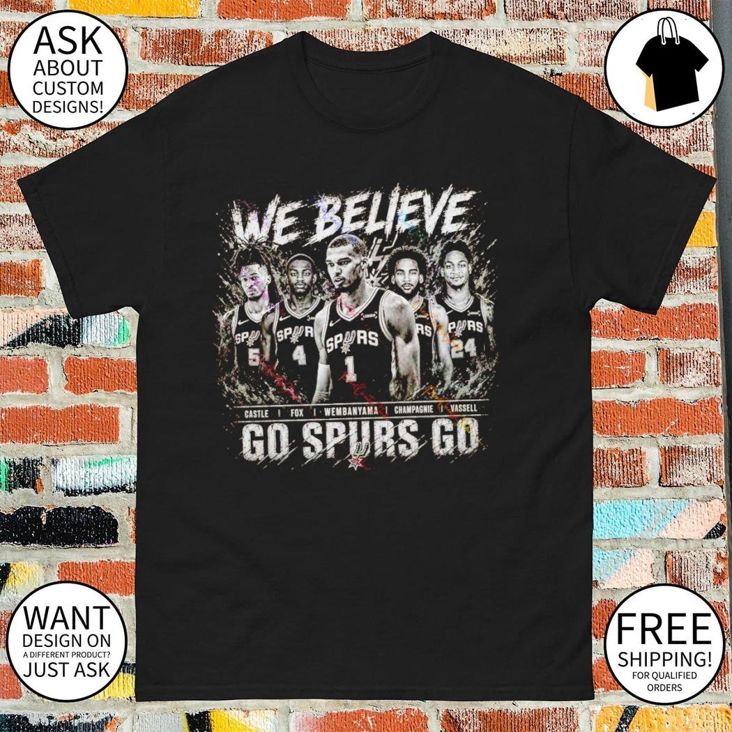 San Antonio Spurs Basketball Team We Believe Go Spurs Go shirt
