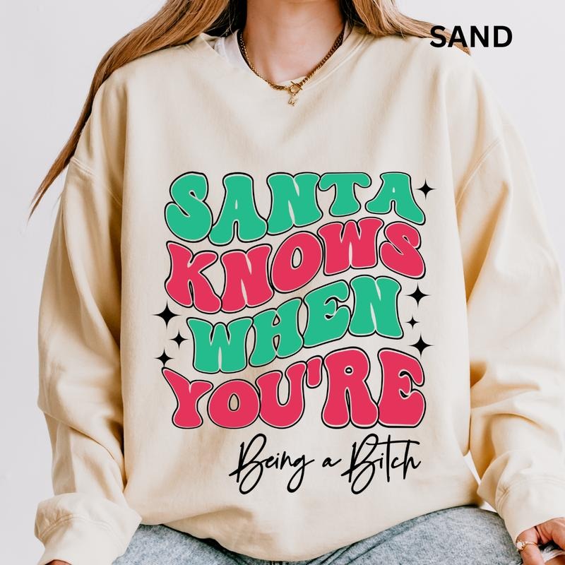 Santa Knows When You're being a B - Graphic Sweatshirt for Men and Women