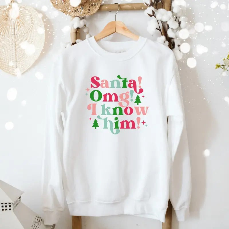 Santa Sweatshirt, Santa OMG I Know Him Sweatshirt, Retro Christmas Sweatshirt, Women's Holiday Sweatshirt, Christmas...