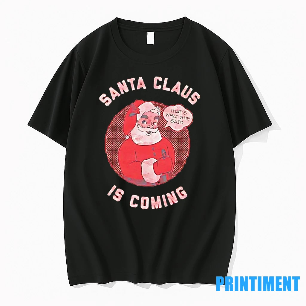 Santa Claus Is Coming Thats What She Said Christmas Tshirts Sweater