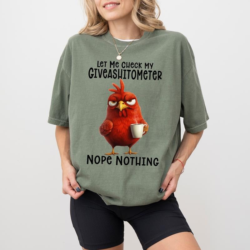 Sarcastic Comfort Colors Shirt Funny Chicken Lover Let Me Check My Giveashitometer Nope Nothing Unhinged Funny Retirement T-Shirts, Hoodie, Sweatshirt