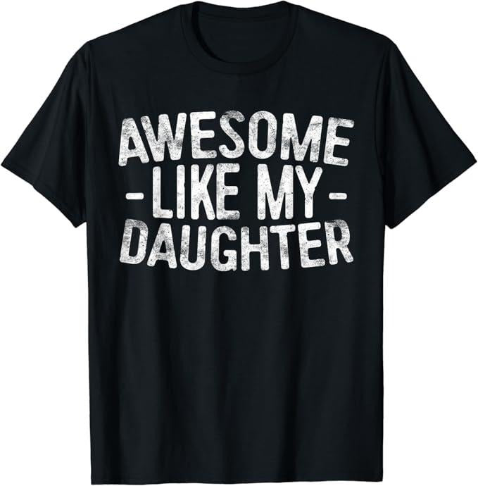 Sarcastic Humor Shirts, Awesome Like My Daughter T-Shirt Casual Classic Cotton Fabric Hoodie Sweatshirt | PrintMintTees.com