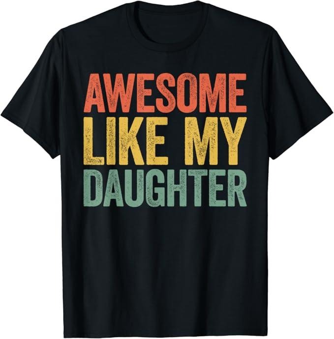 Sarcastic Humor Shirts, Awesome Like My Daughter T-Shirt Color Style Menswear Top Casual Classic Hoodie Sweatshirt