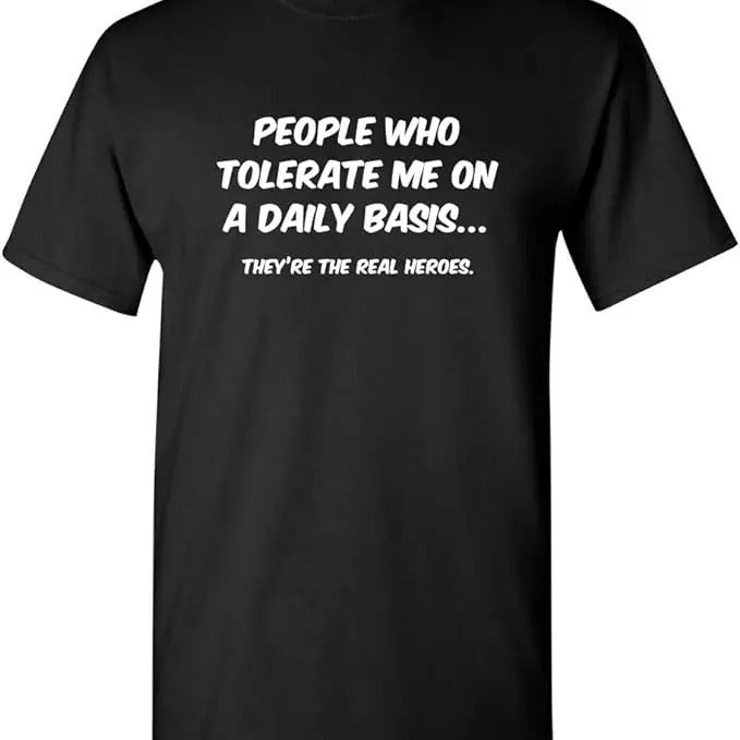 Sarcastic Humor Shirts, People Who Tolerate Me On A Daily Basis Sarcastic Funny T-Shirt Menswear Top Casual Classic...