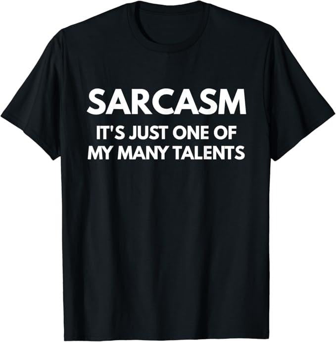 Sarcastic Humor Shirts, Sarcasm It's Just One Of My Many Talents t-shirt Menswear Top Casual Classic Hoodie Sweatshirt
