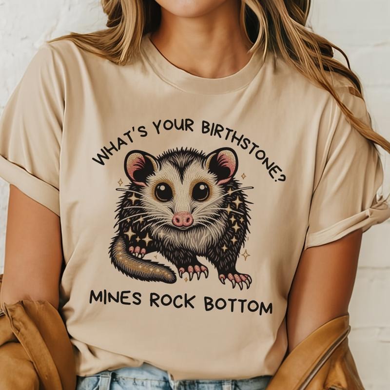 Sarcastic Mental Rock Bottom Graphic Tee Opossum Funny Quote Tshirt Relatable Womens T-Shirt Hoodie Sweatshirt