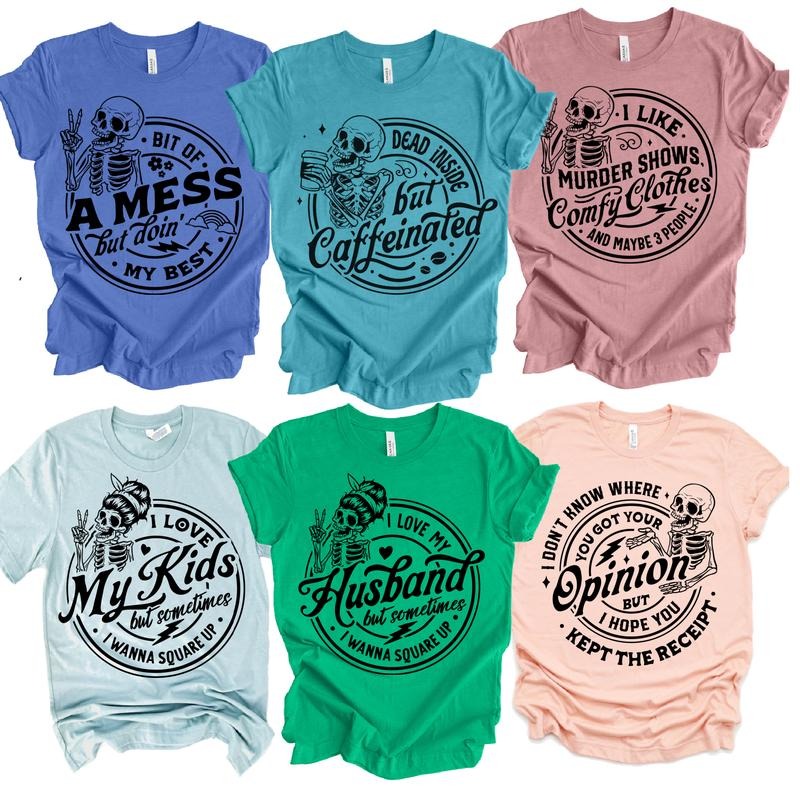 Sarcastic Mom Life Snarky Day You Deserve Skeleton Sarcastic Funny Quote Sarcastic Mom Family Live Funny T-Shirts, Hoodie, Sweatshirt