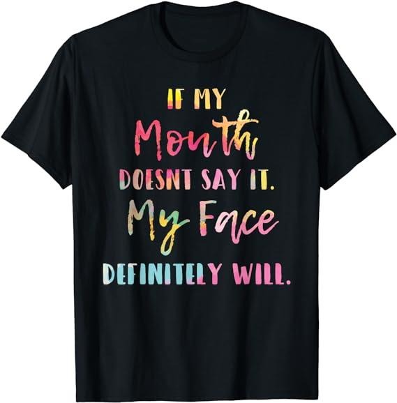 Sarcastic Work Shirts If My Mouth Doesn'T Say My Face Definitely Will Retro Menswear Top Casual Cotton T-Shirts, Hoodie, Sweatshirt