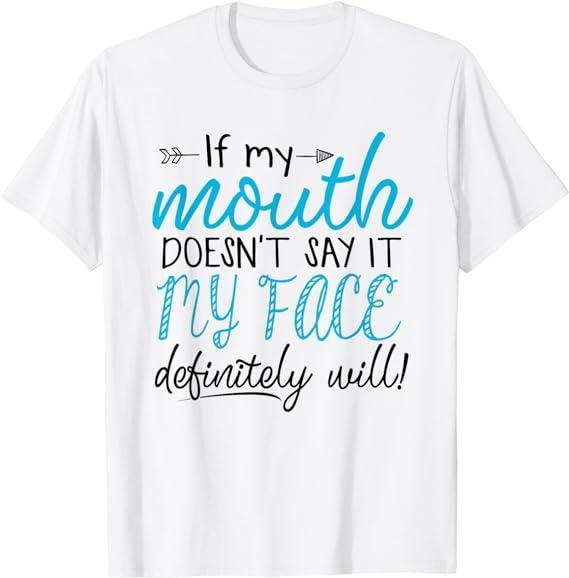 Sarcastic Work Shirts, If My Mouth Doesn't Say It My Face Definitely Will Sarcasm T-Shirt Cotton Casual Fashion Hoodie...