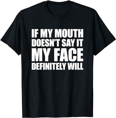Sarcastic Work Shirts, If My Mouth Doesn't Say It My Face Will T-Shirt Menswear Top Casual Cotton Hoodie Sweatshirt