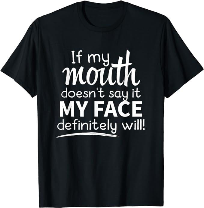 Sarcastic Work Shirts If My Mouth Doesn'T Say My Face Will Menswear Top T-Shirts, Hoodie, Sweatshirt