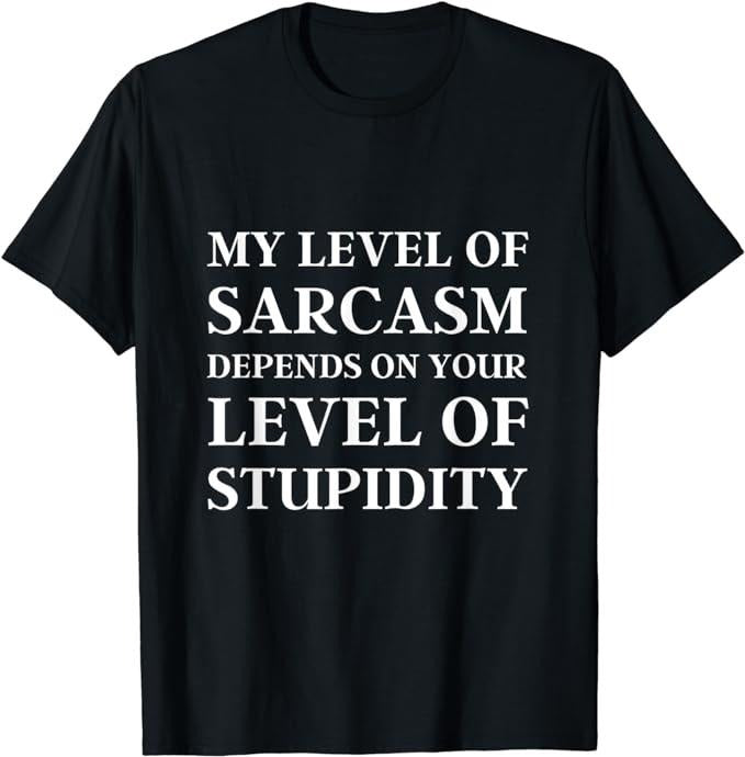 Sarcastic Work Shirts, Sarcastic Humor, My Level of Sarcasm T-Shirt Menswear Top Hoodie, Sweatshirt | PrintMintTees.com