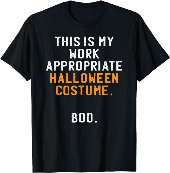 Sarcastic Work Shirts, This Is My Work Appropriate Halloween Costume Boo Sarcastic T-Shirt Menswear Top Hoodie Sweatshirt