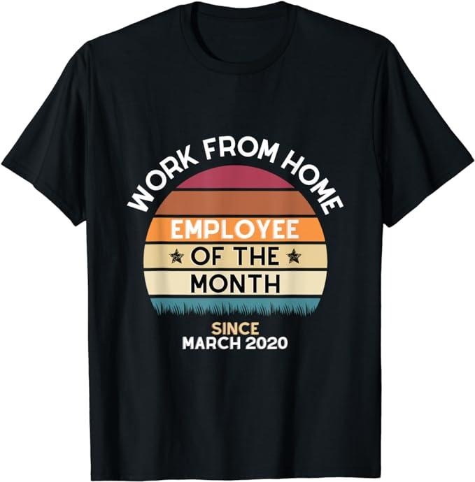 Sarcastic Work Shirts, Work From Home Employee of the Month Vintage style T-Shirt Menswear Top Hoodie Sweatshirt