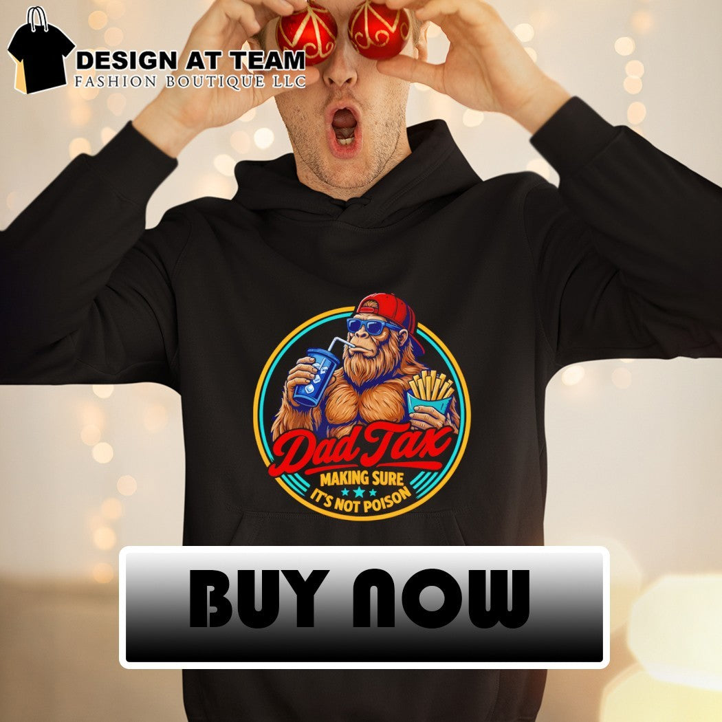 Sasquatch Bigfoot eating fries and drinking soda dad tax making sure it’s not poison shirt