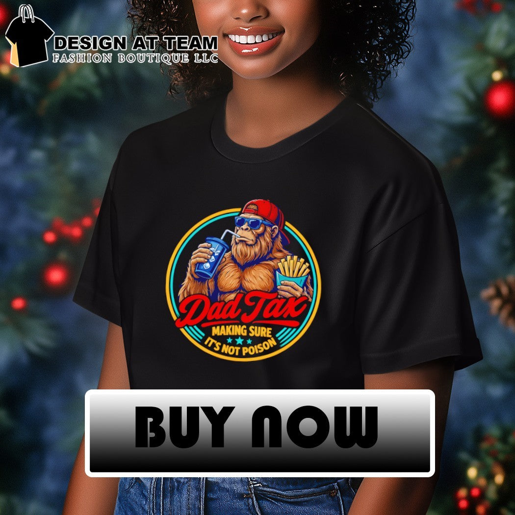 Sasquatch Bigfoot eating fries and drinking soda dad tax making sure it’s not poison shirt