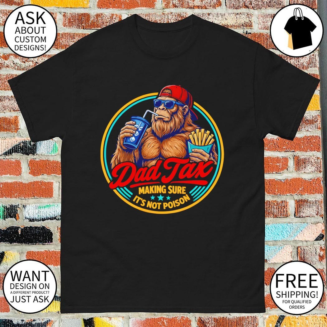 Sasquatch Bigfoot eating fries and drinking soda dad tax making sure it’s not poison shirt