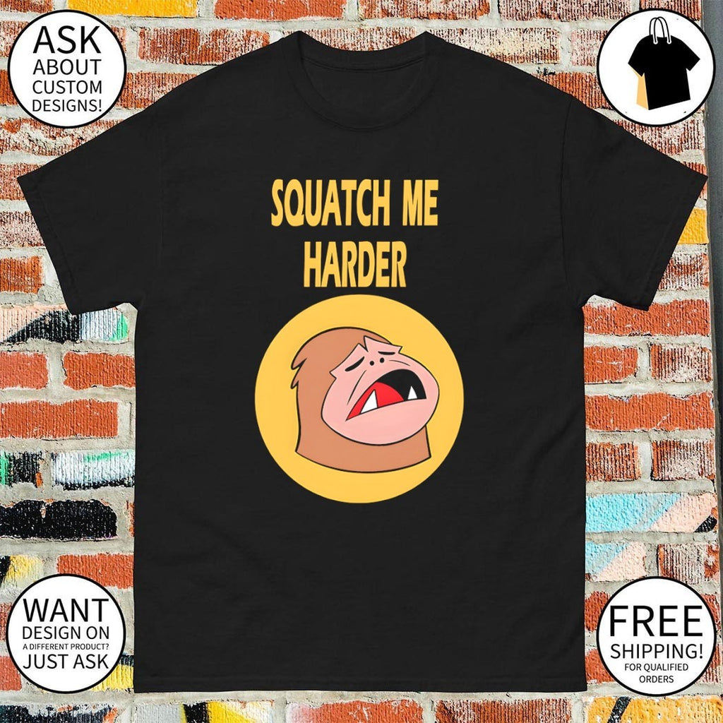 Sasquatch squatch me harder meme shirt