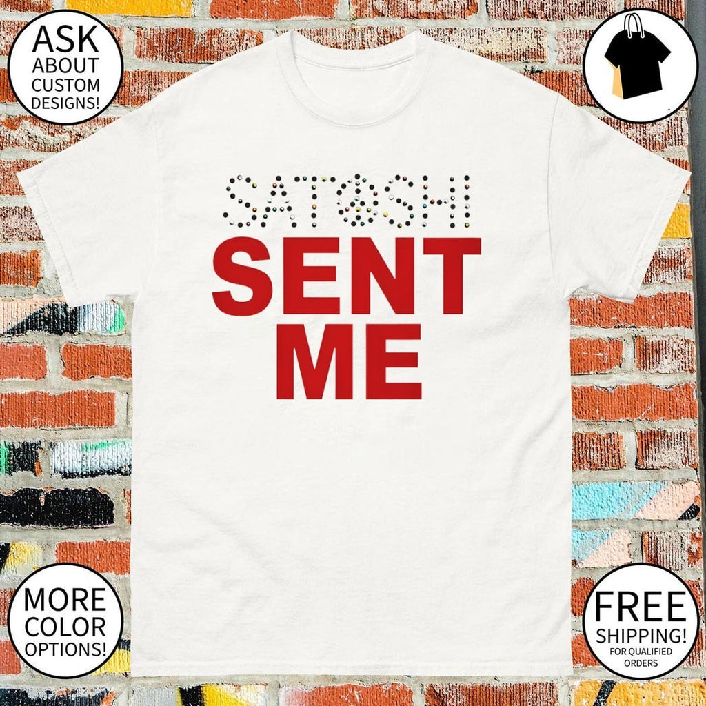 Satoshi Sent Me shirt