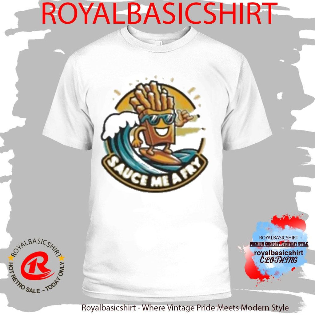 Sauce Me A Fry T-Shirt
