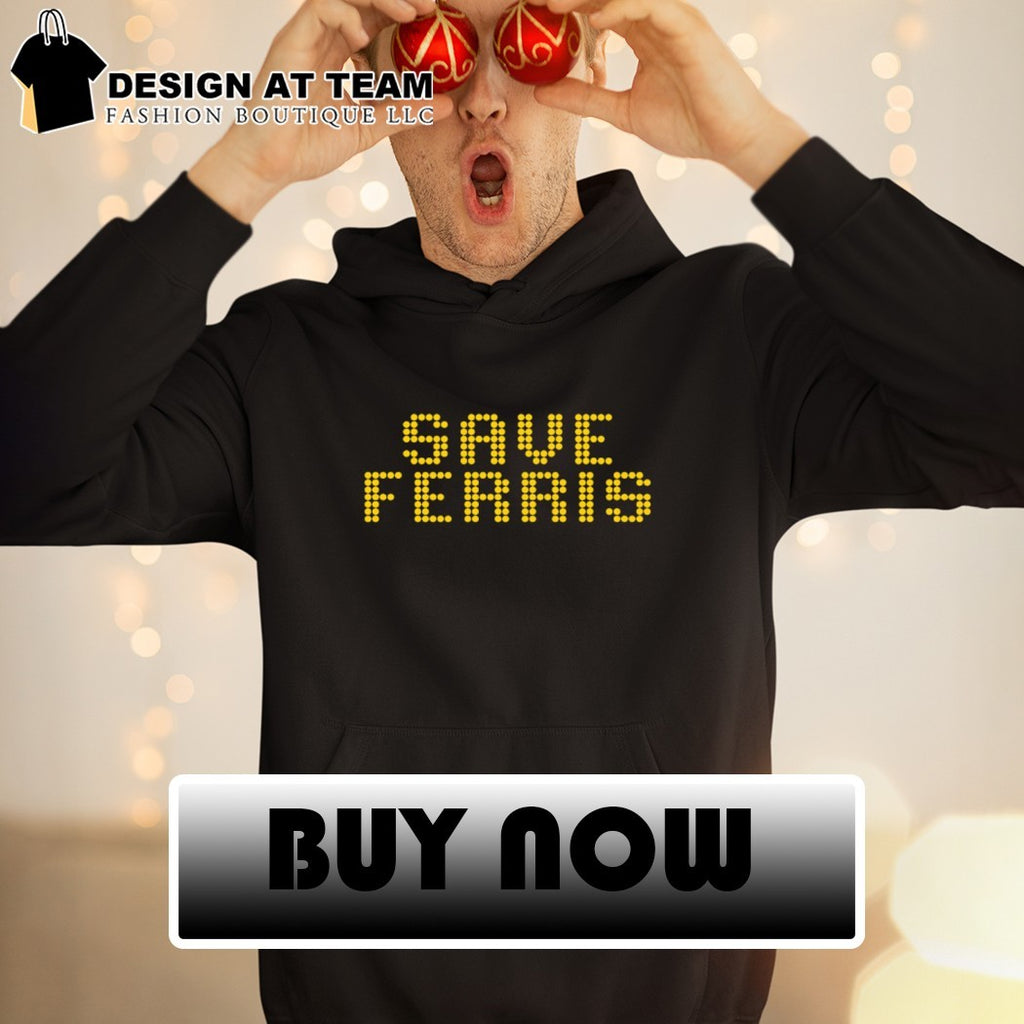 Save Ferris shirt