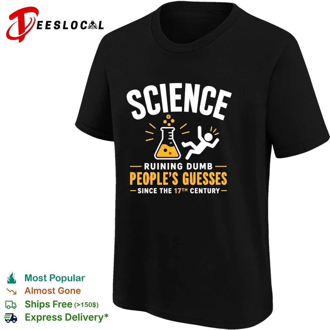 Science ruining dumb peoples guesses since the 17th century flask shirt
