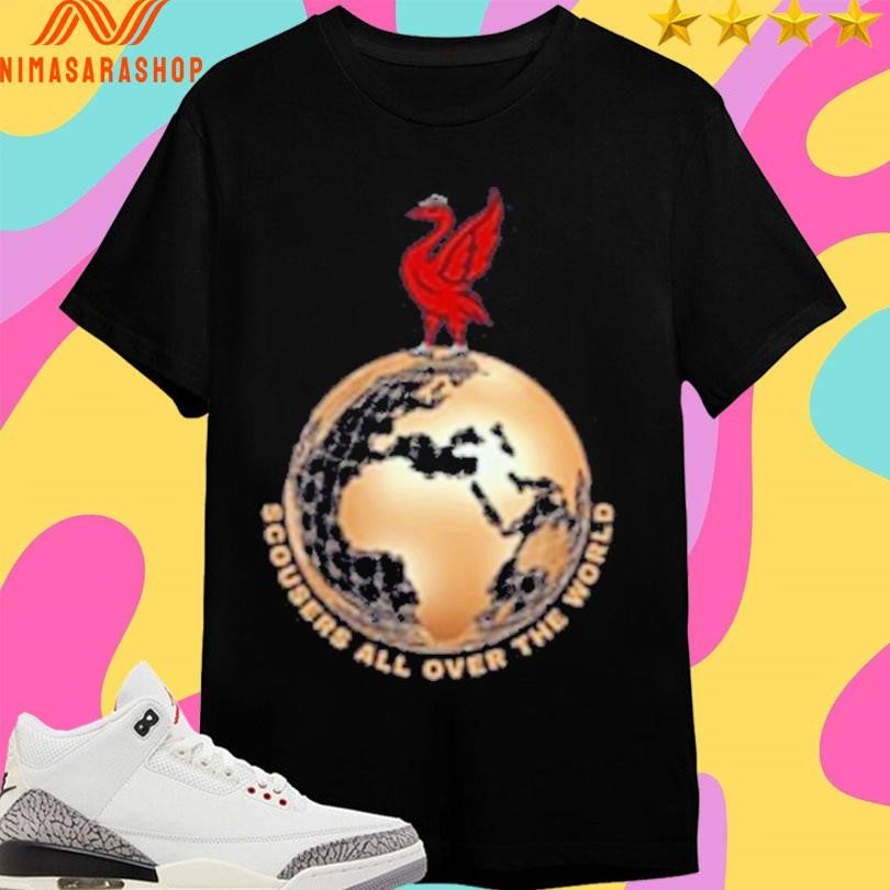 Scousers All Over The World Liverpool Fc Shirts