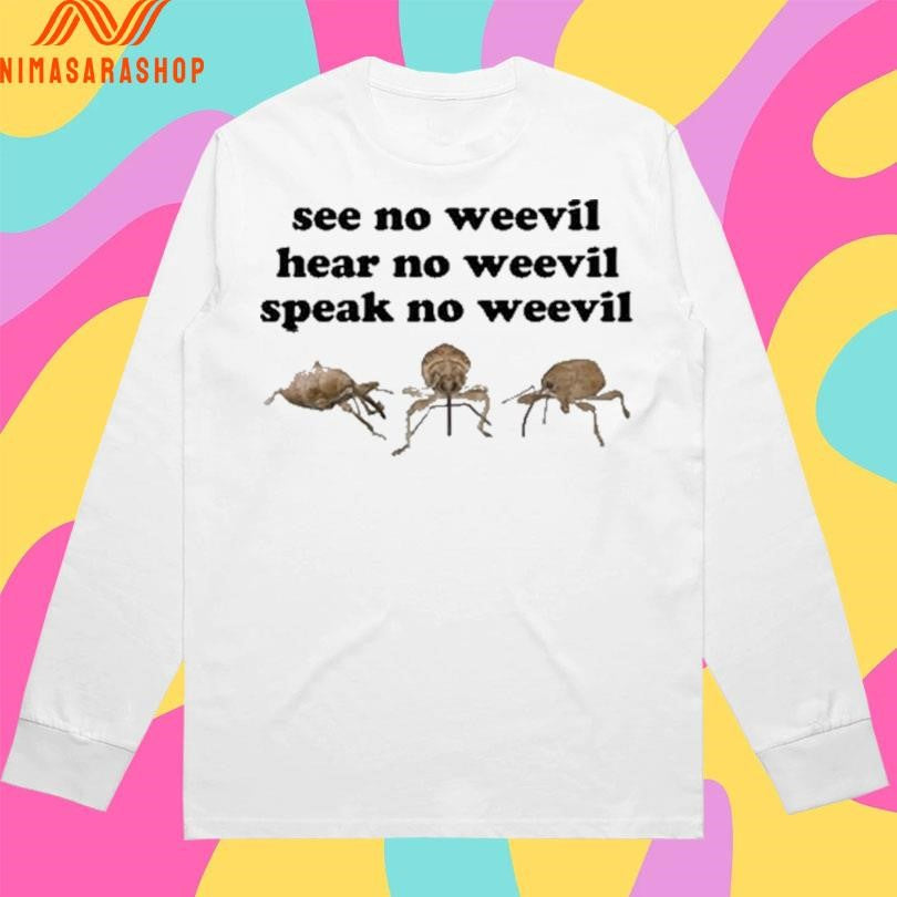 See No Weevil Hear No Weevil Speak No Weevil Shirts