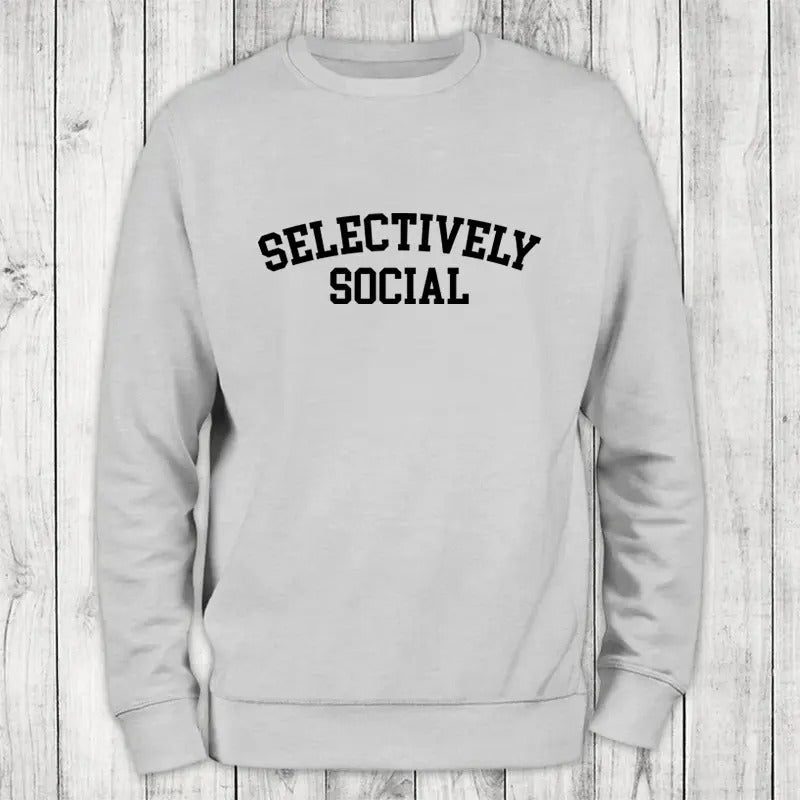 Selectively Social Sweatshirt Classic Womenswear Shirt Hoodie | PrintMintTees.com