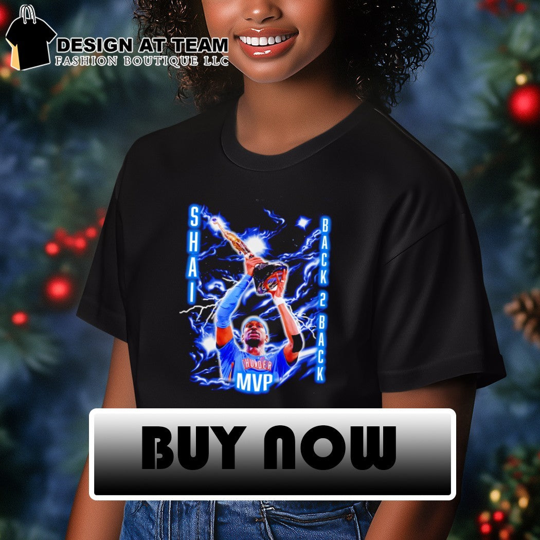 Shai Gilgeous-Alexander Back 2 Back Oklahoma City Thunder NBA Most Valuable Player shirt