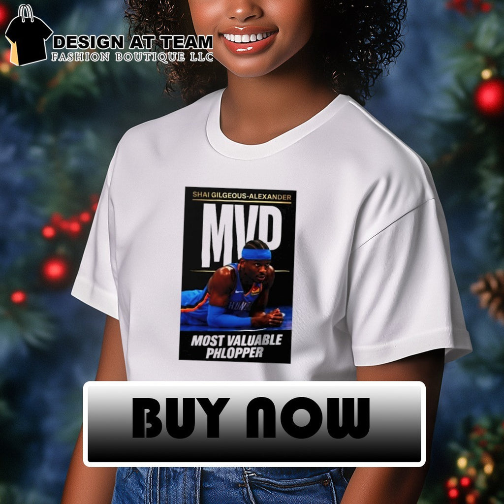 Shai Gilgeous Alexander Most Valuable Phlopper MVP shirt