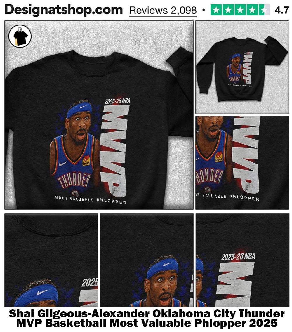 Shai Gilgeous-Alexander Oklahoma City Thunder MVP Basketball Most Valuable Phlopper 2025 2026 NBA shirt