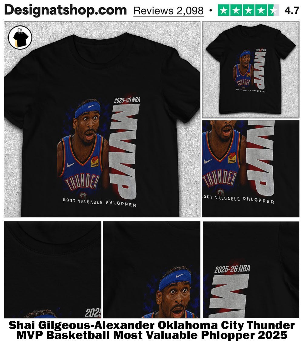 Shai Gilgeous-Alexander Oklahoma City Thunder MVP Basketball Most Valuable Phlopper 2025 2026 NBA shirt