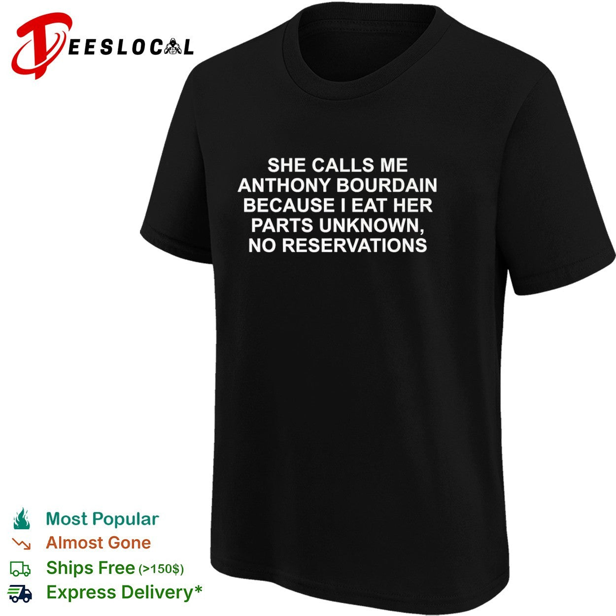 She calls me Anthony Bourdain because I eat her parts unknown shirt