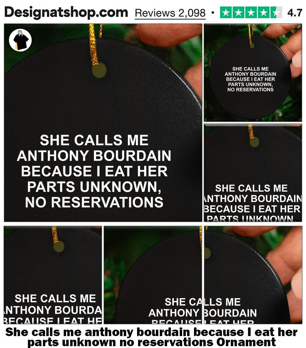 She calls me anthony bourdain because I eat her parts unknown no reservations shirt