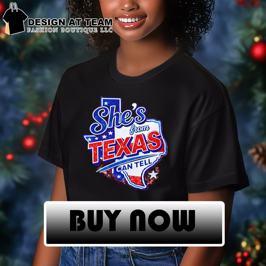 She’s from Texas I can tell Texas Map USA 2026 shirt