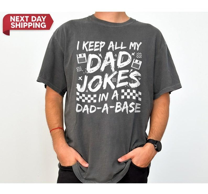 Shirt For Dad I Keep All My Dad Jokes In A Dad-a-base, Gift For New Dad, For Cool Daddy Father's Day Shirt, Gift for Best...