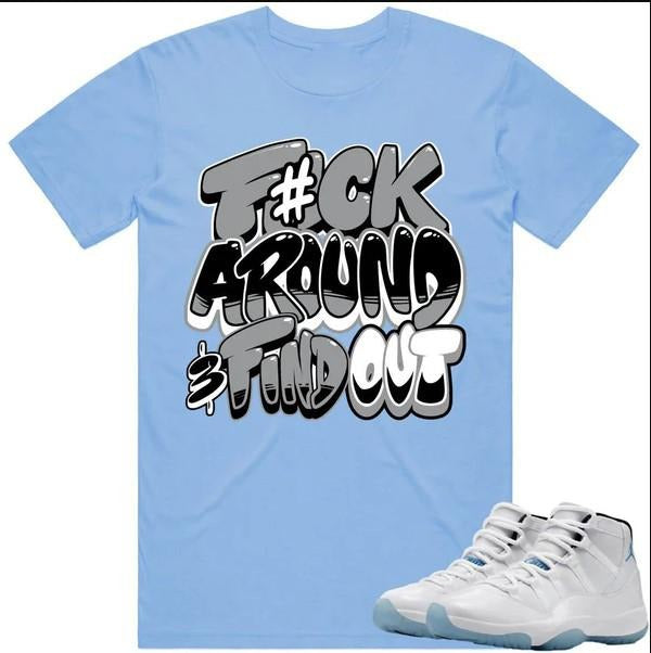 Shirt Matching J D 11 Legend Blue Columbia 11s Sneakers Tee Fuch Around Hoodie Sweatshirt | PrintMintTees.com