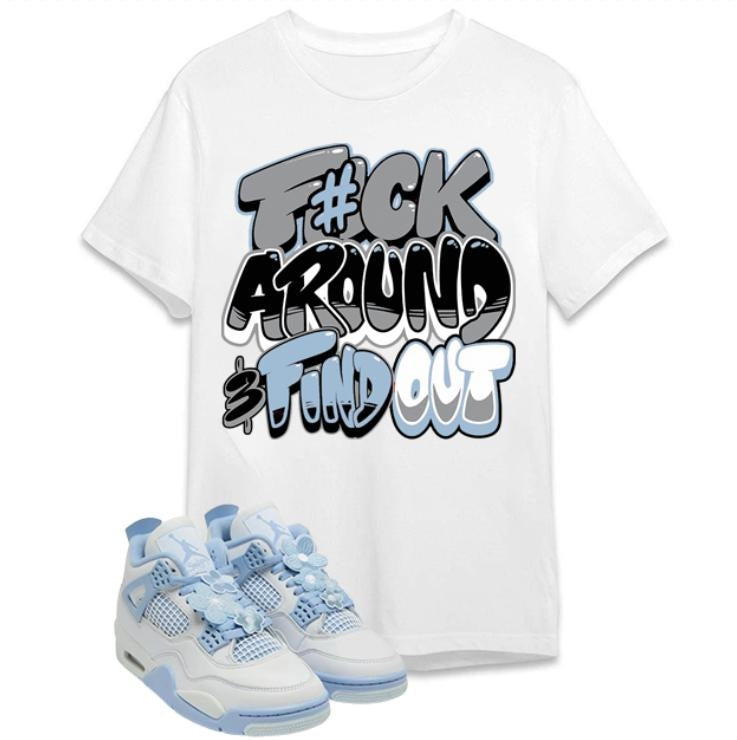 Shirt To Match Forget Me Not 4 Featuring Fuch Around And Find Out Hoodie Sweatshirt | PrintMintTees.com