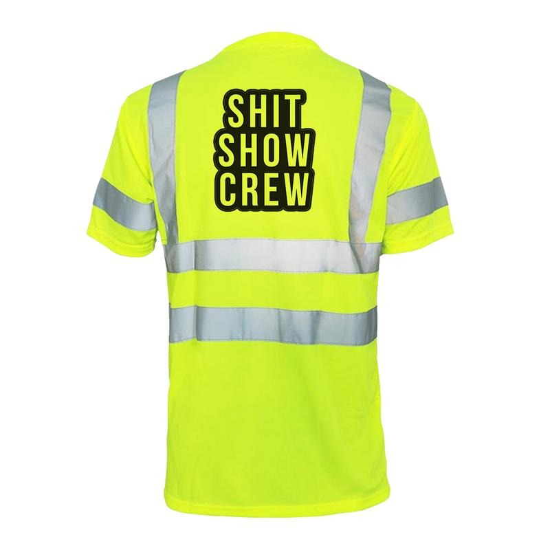 Shit Show Crew Reflective Safety High Visibility Vest Construction Gear T-Shirts, Hoodie, Sweatshirt
