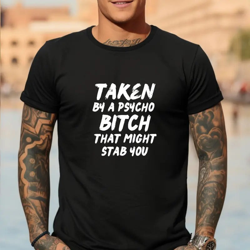 Short sleeve T shirt, TAKEN BY A PSYCHO BITCH THAT MIGHT STAB YOU Hoodie Sweatshirt | PrintMintTees.com