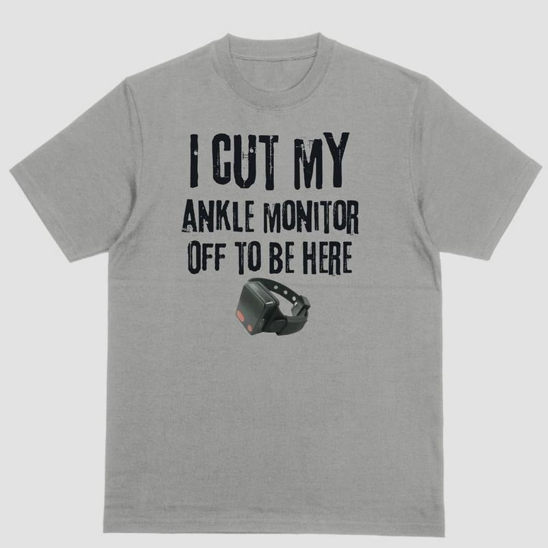 Short sleeve shirt I CUT MY ANKLE MONITOR OFF TO BE HERE Hoodie Sweatshirt | PrintMintTees.com